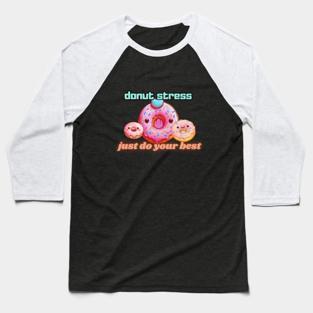 Donut stress just do your best, cartoon Baseball T-Shirt by Pattyld